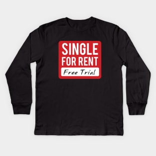 Single For Rent - Funny Design Dedicated to Singles Kids Long Sleeve T-Shirt